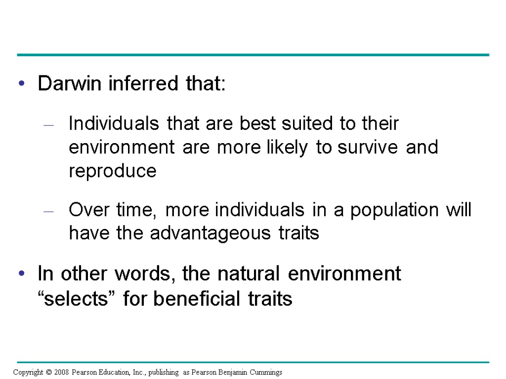 Darwin inferred that: Individuals that are best suited to their environment are more likely